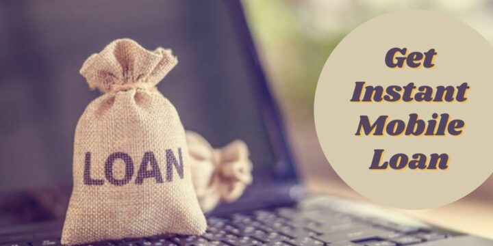 How to Get Instant Mobile Loan?